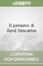 Il pensiero di René Descartes libro