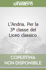 L'Andria. Per la 3ª classe del Liceo classico libro