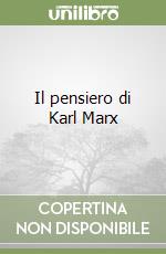 Il pensiero di Karl Marx libro