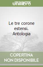 Le tre corone estensi. Antologia libro