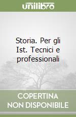 Storia. Per gli Ist. Tecnici e professionali libro