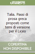 Talia. Passi di prosa greca proposti come temi di versione per il Liceo libro