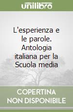 L'esperienza e le parole. Antologia italiana per la Scuola media libro