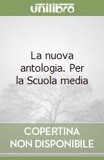 La nuova antologia. Per la Scuola media libro