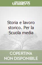 Storia e lavoro storico. Per la Scuola media (1) libro