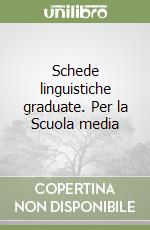 Schede linguistiche graduate. Per la Scuola media libro