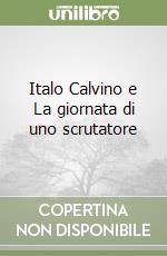 Italo Calvino e La giornata di uno scrutatore libro