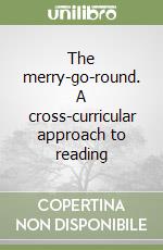 The merry-go-round. A cross-curricular approach to reading libro