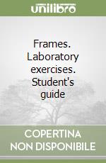 Frames. Laboratory exercises. Student's guide libro