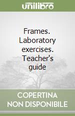 Frames. Laboratory exercises. Teacher's guide libro