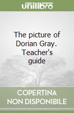 The picture of Dorian Gray. Teacher's guide libro