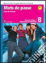 Mots de passe. Cours de français. Livre de l'élève-Entraìnement individuel B. Per le Scuole superiori. Con CD Audio libro