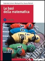 Le basi della matematica. Algebra. Per le Scuole superiori. Con espansione online libro