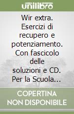 Wir extra. Esercizi di recupero e potenziamento. Con fascicolo delle soluzioni e CD. Per la Scuola media (2) libro