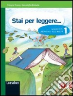 Stai per leggere... Generi, temi, laboratorio delle abilità. Con conoscersi e incontrarsi. Per la Scuola media. Con espansione online. Vol. 1 libro