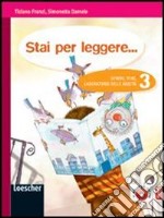 Stai per leggere... Generi, temi, laboratorio delle abilità. Per la Scuola media. Con espansione online. Vol. 3 libro