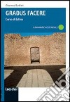 Gradus facere. Corso di latino. Grammatica essenziale. Per i Licei e gli Ist. magistrali. Ediz. illustrata. Con espansione online libro