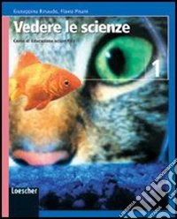 Vedere le scienze. Corso di educazione scientifica. Per la Scuola media. Con espansione online libro