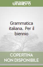 Grammatica italiana. Per il biennio