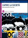 Capire la società. Manuale, testi e laboratorio. Per le Scuole superiori. Con espansione online libro