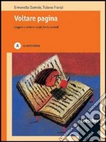 Voltare pagina. Leggere e scrivere: scopi, forme, metodi. Vol. A: La narrazione. Per le Scuole superiori. Con espansione online libro