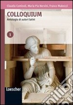 Colloquium. Antologia di autori latini. Per le Scuole superiori. Con espansione online libro