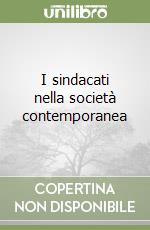 I sindacati nella società contemporanea libro