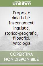 Proposte didattiche. Insegnamenti linguistici, storico-geografici, filosofici. Antologia libro