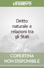 Diritto naturale e relazioni tra gli Stati libro