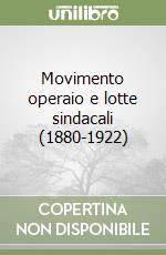 Movimento operaio e lotte sindacali (1880-1922) libro