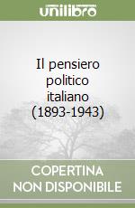 Il pensiero politico italiano (1893-1943) libro