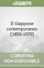 Il Giappone contemporaneo (1850-1970) libro