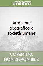 Ambiente geografico e società umane libro