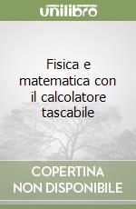 Fisica e matematica con il calcolatore tascabile