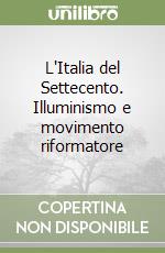 L'Italia del Settecento. Illuminismo e movimento riformatore libro