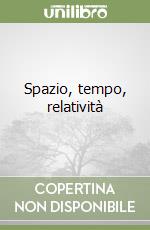 Spazio, tempo, relatività libro