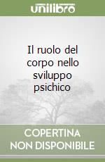 Il ruolo del corpo nello sviluppo psichico libro