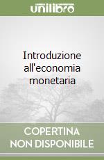 Introduzione all'economia monetaria libro