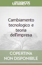 Cambiamento tecnologico e teoria dell'impresa libro