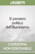 Il pensiero politico dell'Illuminismo libro