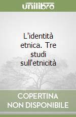 L'identità etnica. Tre studi sull'etnicità