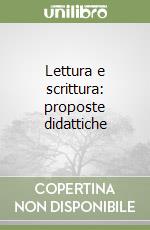 Lettura e scrittura: proposte didattiche libro