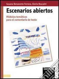 Escenarios abiertos. Módulos temáticos para el comentario de texto. Per le Scuole superiori. Con espansione online libro