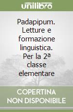 Padapipum. Letture e formazione linguistica. Per la 2ª classe elementare