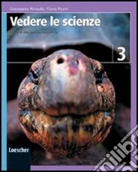 Vedere le scienze. Corso di educazione scientifica. Per la Scuola media. Con espansione online libro