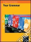 Your grammar. Per le Scuole superiori. Con espansione online libro