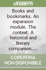 Books and bookmarks. An expansion module. The context. A historical and literary companion. Teacher's guide. Per le Scuole superiori libro