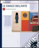 Le stanze dell'arte. Modulo A: La lettura dell'opera d'arte. Per le Scuole superiori libro