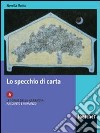 Lo specchio di carta. Modulo A. Le forme della narrativa: racconto e romanzo. Per le Scuole superiori libro