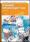 Il mondo, istruzioni per l'uso. Attualità ed educazione alla convivenza civile. Per la Scuola media libro